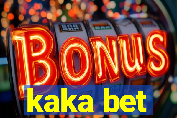 kaka bet